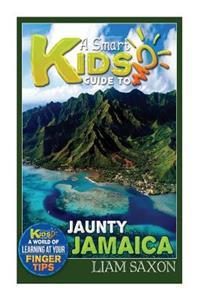 A Smart Kids Guide to Jaunty Jamaica