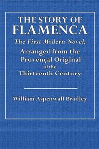 The Story of Flamenca: The First Modern Novel, Arranged from the Provencal Original of the Thirteenth Century