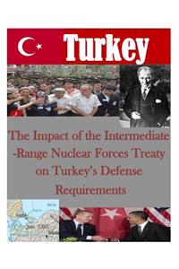 Impact of the Intermediate-Range Nuclear Forces Treaty on Turkey's Defense Requirements