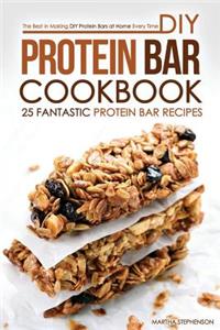DIY Protein Bar Cookbook - 25 Fantastic Protein Bar Recipes