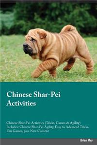 Chinese Shar-Pei Activities Chinese Shar-Pei Activities (Tricks, Games & Agility) Includes: Chinese Shar-Pei Agility, Easy to Advanced Tricks, Fun Games, Plus New Content