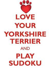 LOVE YOUR YORKSHIRE TERRIER AND PLAY SUDOKU YORKSHIRE TERRIER SUDOKU LEVEL 1 of 15
