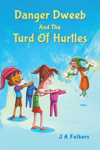 Danger Dweeb and the Turd of Hurtles