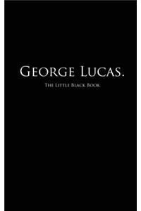 George Lucas.: The Little Black Book