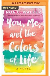 You, Me, and the Colors of Life