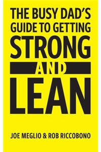 Busy Dad's Guide to Getting Strong & Lean