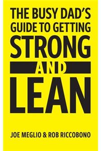 The Busy Dad's Guide to Getting Strong & Lean