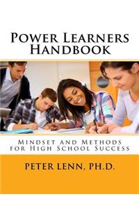Power Learners Handbook - High School Edition: Mindset and Methods for High School Success