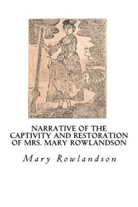 Narrative of the Captivity and Restoration of Mrs. Mary Rowlandson