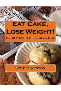 Eat Cake, Lose Weight!
