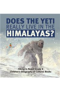 Does the Yeti Really Live in the Himalayas? Hiking in Nepal Grade 4 Children's Geography & Cultures Books
