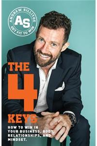 4 Keys: How to Win in Your Business, Body, Relationships, and Mindset