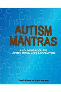 Autism Mantras A Coloring Book for Autism Moms, Dads & Caregivers