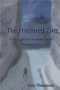 Fractured King: A Korgar of House Wolf Adventure