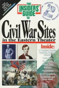 The Insiders' Guide to Civil War Sites in the Eastern Theater, 2nd