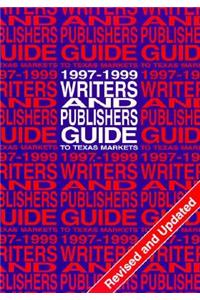 Writers and Publishers Guide to Texas Markets, 1997-1999