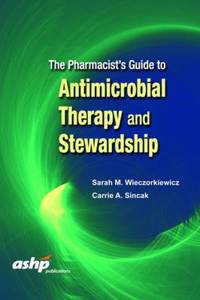 Pharmacist's Guide to Antimicrobial Therapy and Stewardship