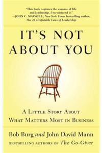 It's Not About You