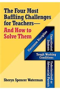 Four Most Baffling Challenges for Teachers and How to Solve Them