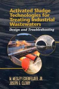 Activated Sludge Technologies for Treating Industrial Wastewaters: Design and Troubleshooting