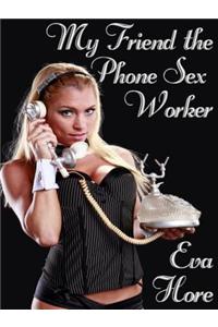 My Friend the Phone Sex Worker