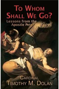 To Whom Shall We Go?