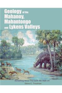 Geology of the Mahanoy, Mahantongo, and Lykens Valleys