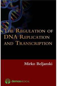 The Regulation of DNA Replication and Transcription