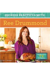 Pioneer Practices with Ree Drummond