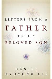 Letters from a Father to His Beloved Son