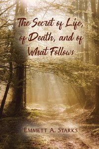 Secret of Life, of Death, and of What Follows