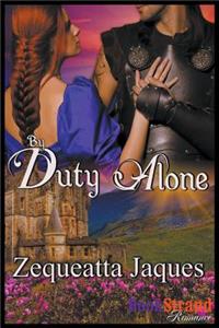 By Duty Alone [Sequel to Always and Forever] (Bookstrand Publishing Romance)