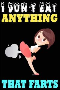 I Don't Eat Anything That Farts