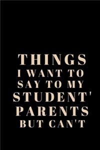 Things I Want To Say To My Students' Parents But I Can't