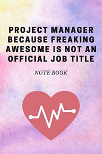 Project Manager Because Freaking Awesome is not an Official Job Title