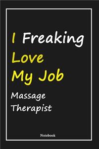 I Freaking Love My Job Massage Therapist