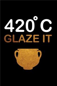 420 C Glaze It