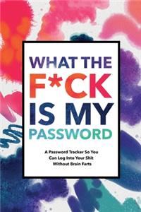 What The F*ck Is My Password