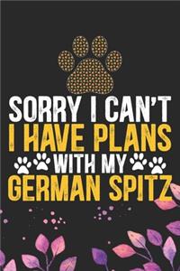 Sorry I Can't I Have Plans with My German Spitz