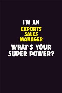 I'M An Exports Sales Manager, What's Your Super Power?