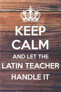 Keep Calm and Let The Latin Teacher Handle it