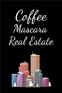 Coffee Mascara Real Estate