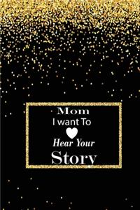 mom I want to hear your story