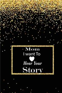 mom I want to hear your story