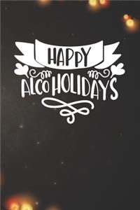 Happy Alcoholidays Notebook: Christmas Gifts - Blank Happy Alcoholidays Notebook / Journal Gift ( 6 x 9 - 110 blank pages )