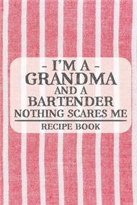 I'm a Grandma and a Bartender Nothing Scares Me Recipe Book