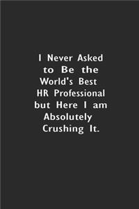 I never asked to be the World's Best HR Professional