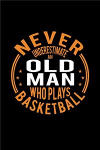 Never Underestimate An Old Man Who Plays Basketball