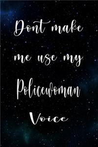 Don't Make Me Use My Policewoman Voice