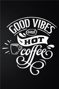 Good Vibes And Hot Coffee